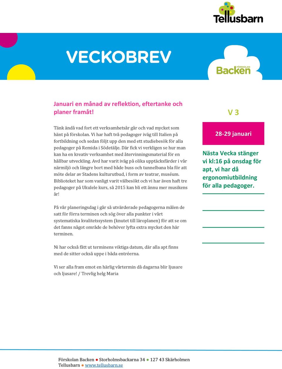 Där fick vi verkligen se hur man kan ha en kreativ verksamhet med återvinningsmaterial för en hållbar utveckling.