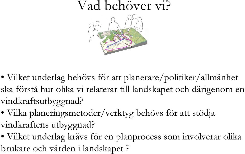 relaterar till landskapet och därigenom en vindkraftsutbyggnad?