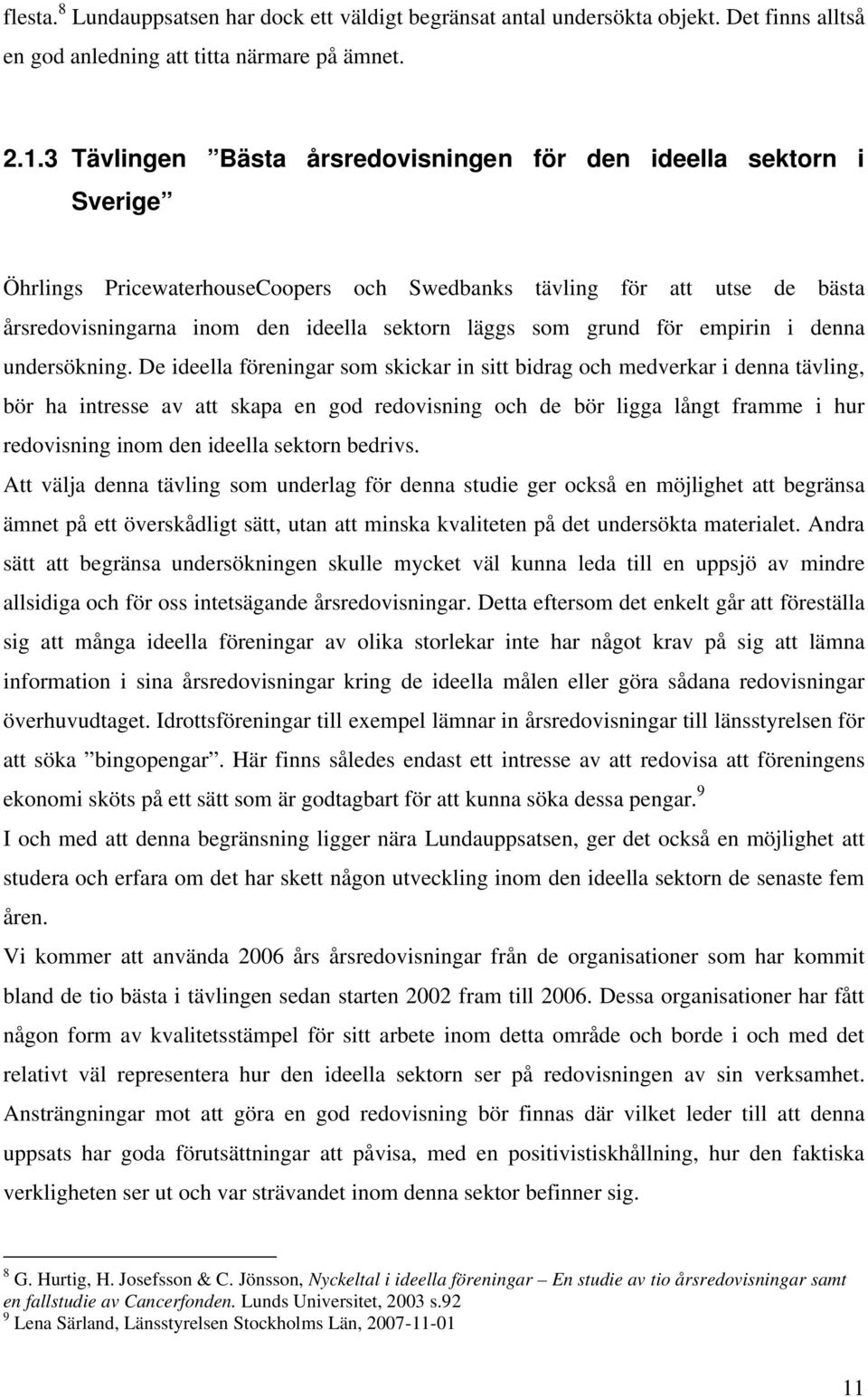 grund för empirin i denna undersökning.