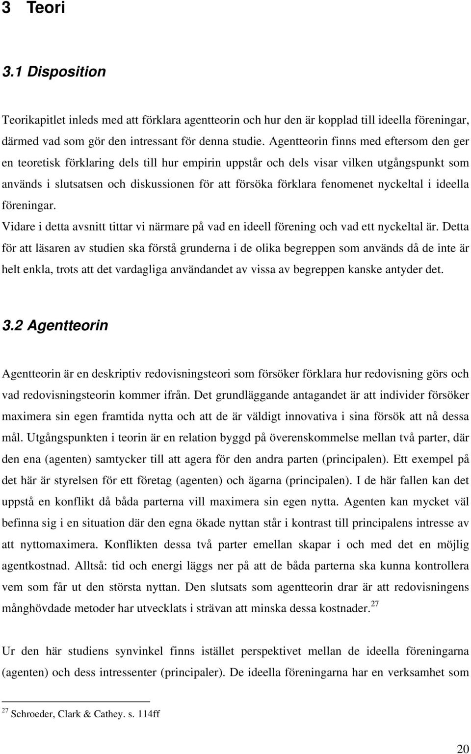 fenomenet nyckeltal i ideella föreningar. Vidare i detta avsnitt tittar vi närmare på vad en ideell förening och vad ett nyckeltal är.