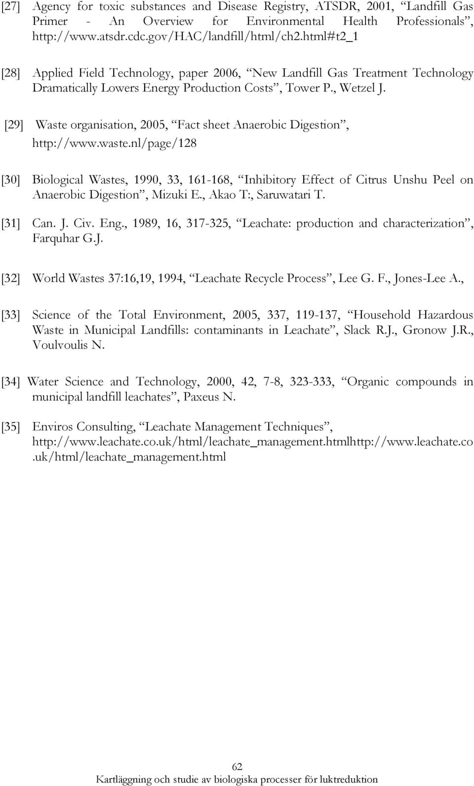 [29] Waste organisation, 2005, Fact sheet Anaerobic Digestion, http://www.waste.