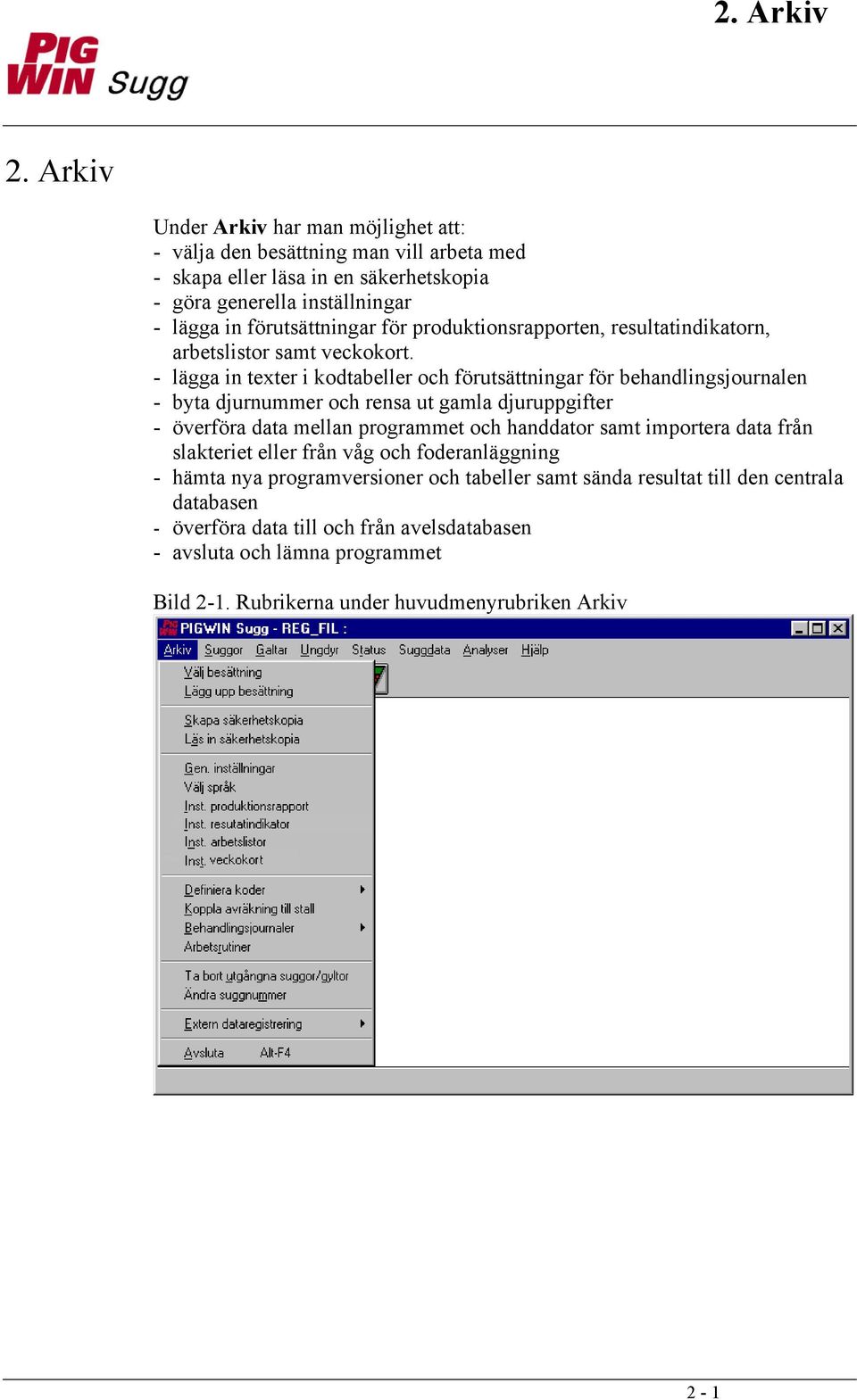 för produktionsrapporten, resultatindikatorn, arbetslistor samt veckokort.