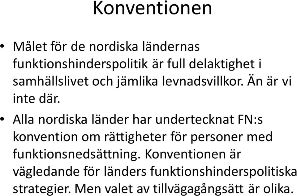 Alla nordiska länder har undertecknat FN:s konvention om rättigheter för personer med