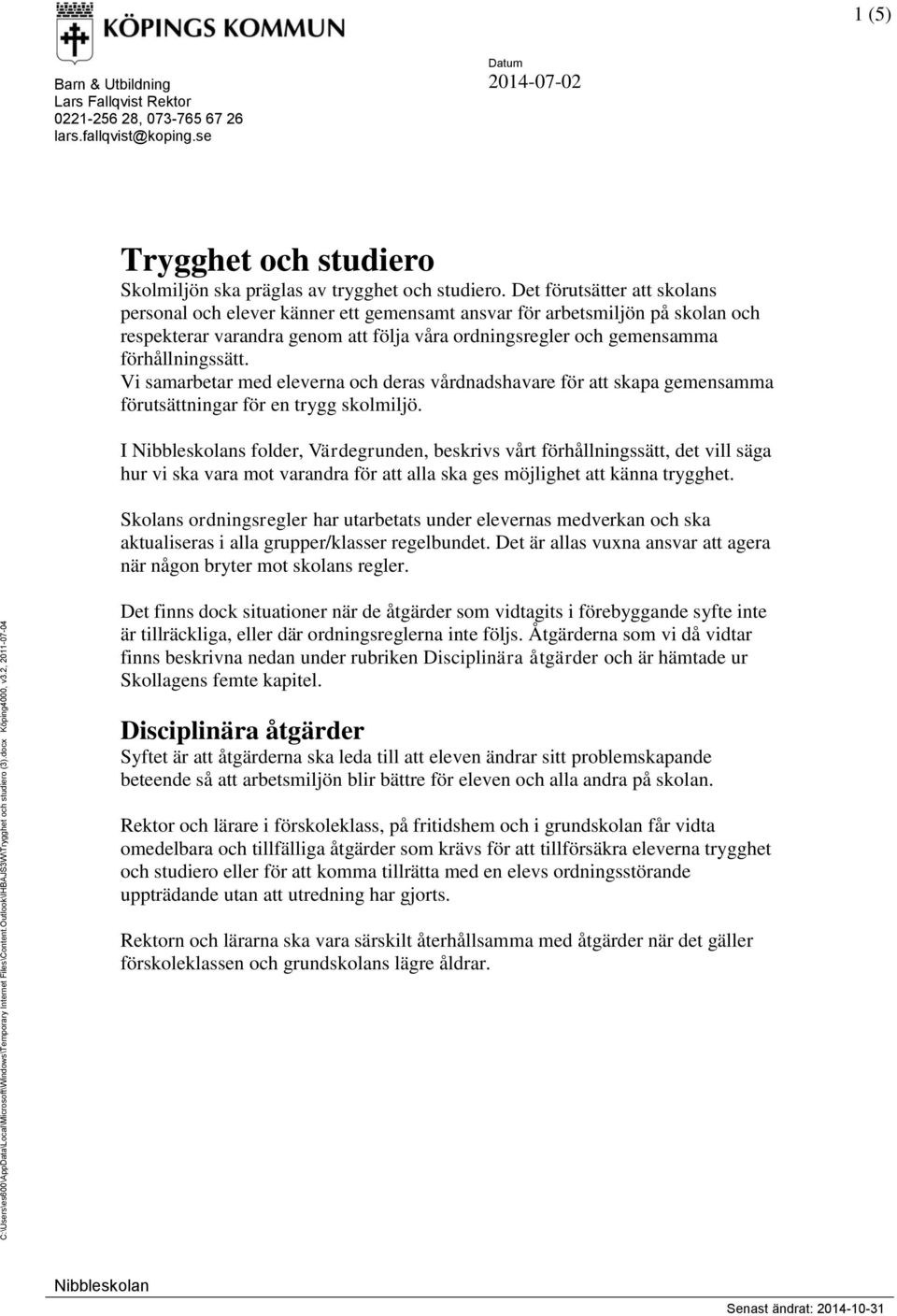 Det förutsätter att skolans personal och elever känner ett gemensamt ansvar för arbetsmiljön på skolan och respekterar varandra genom att följa våra ordningsregler och gemensamma förhållningssätt.