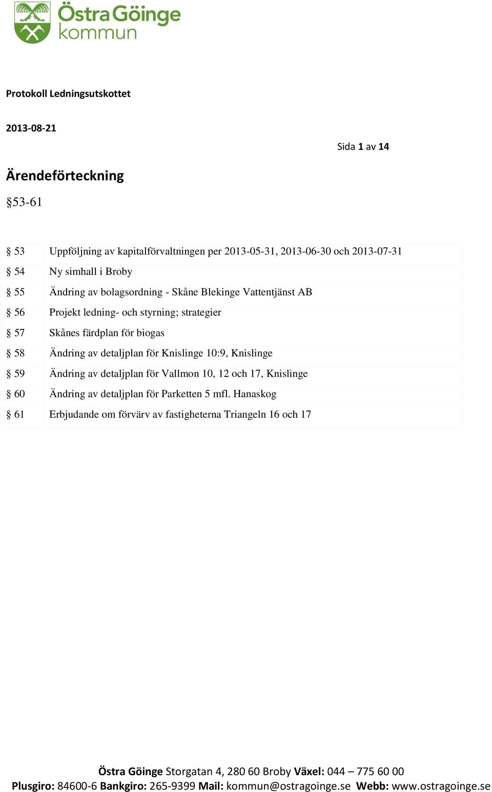 Knislinge 10:9, Knislinge 59 Ändring av detaljplan för Vallmon 10, 12 och 17, Knislinge 60 Ändring av detaljplan för Parketten 5 mfl.