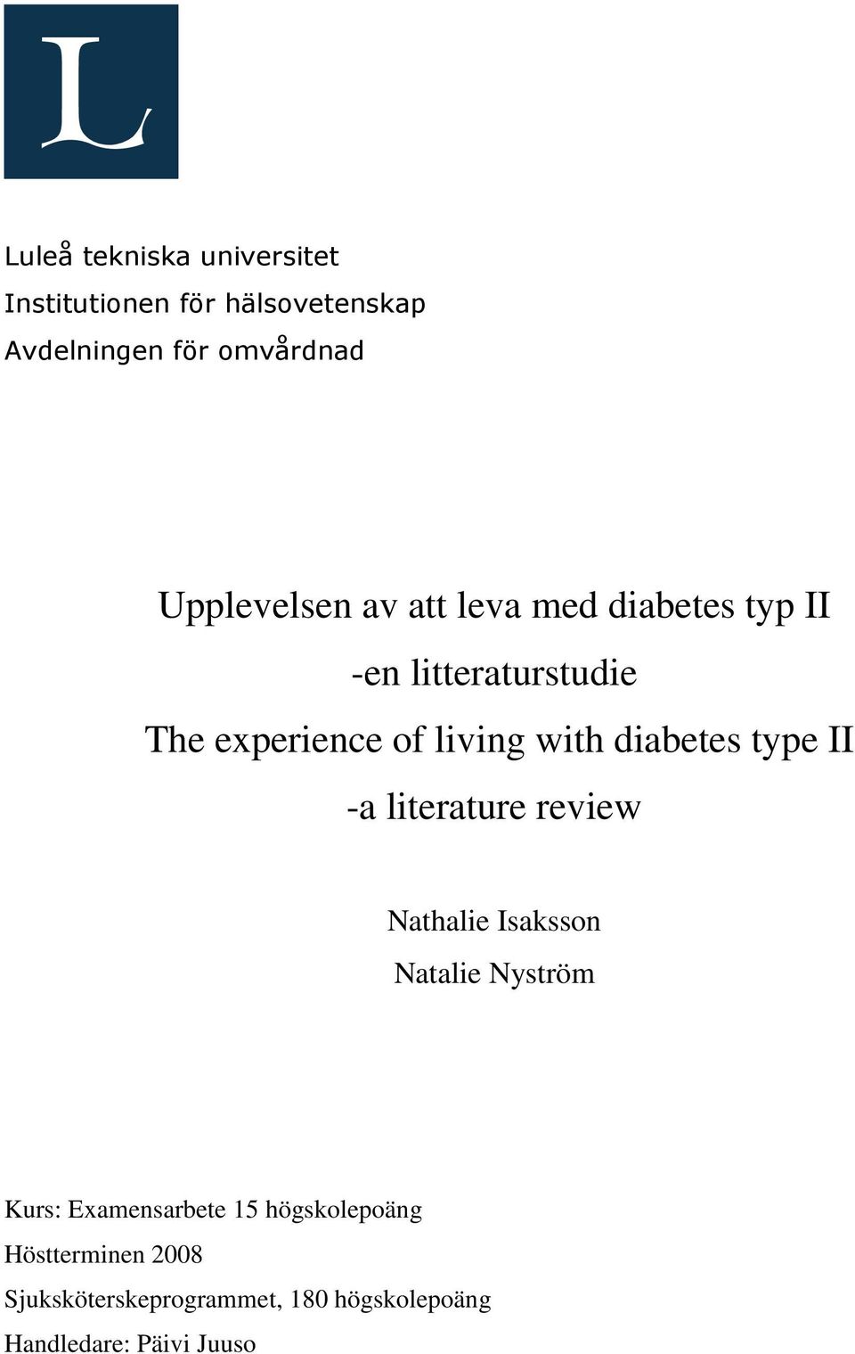 with diabetes type II -a literature review Nathalie Isaksson Natalie Nyström Kurs: