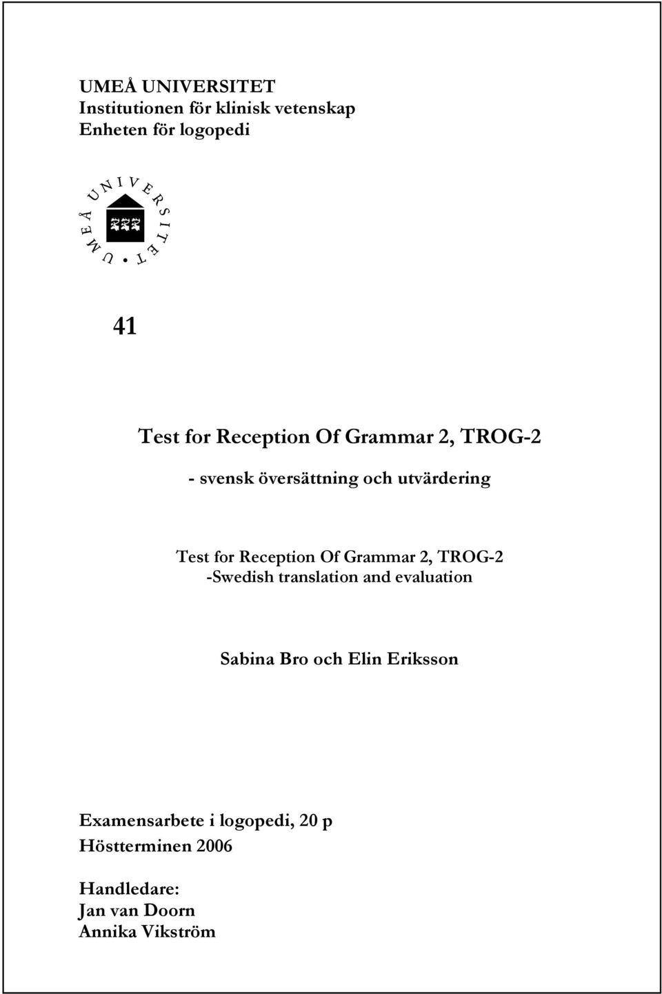 Of Grammar 2, TROG-2 -Swedish translation and evaluation Sabina Bro och Elin Eriksson
