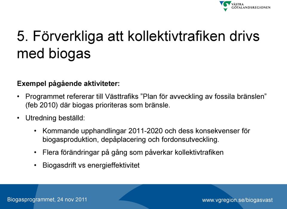 Utredning beställd: Kommande upphandlingar 2011-2020 och dess konsekvenser för biogasproduktion, depåplacering och