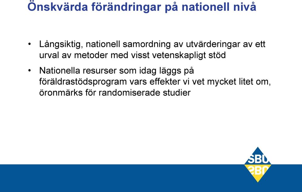 vetenskapligt stöd Nationella resurser som idag läggs på