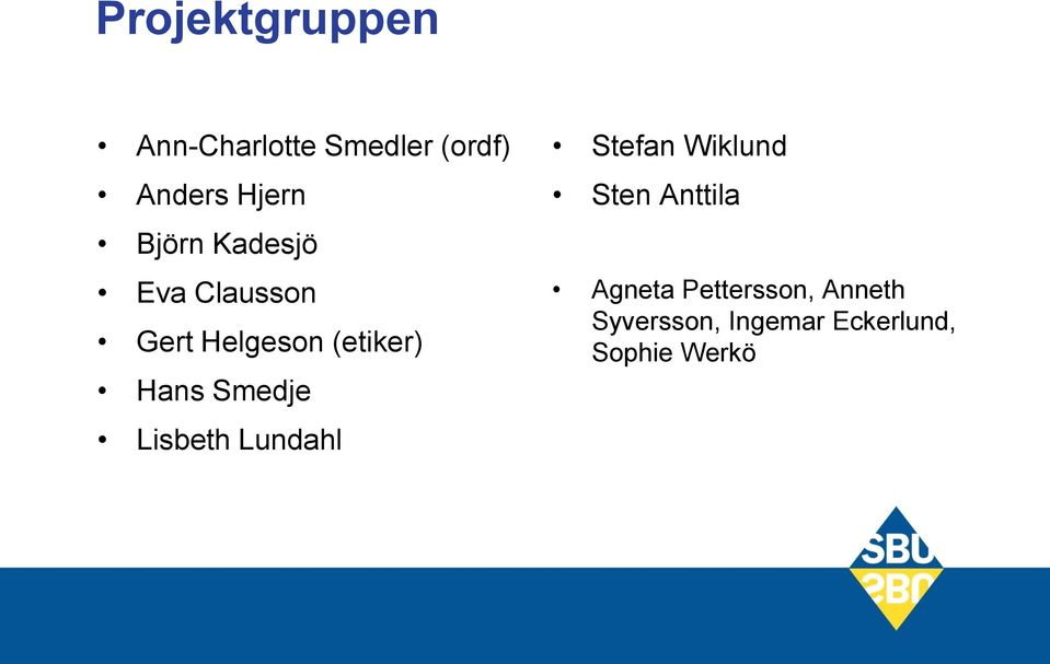 Smedje Lisbeth Lundahl Stefan Wiklund Sten Anttila Agneta