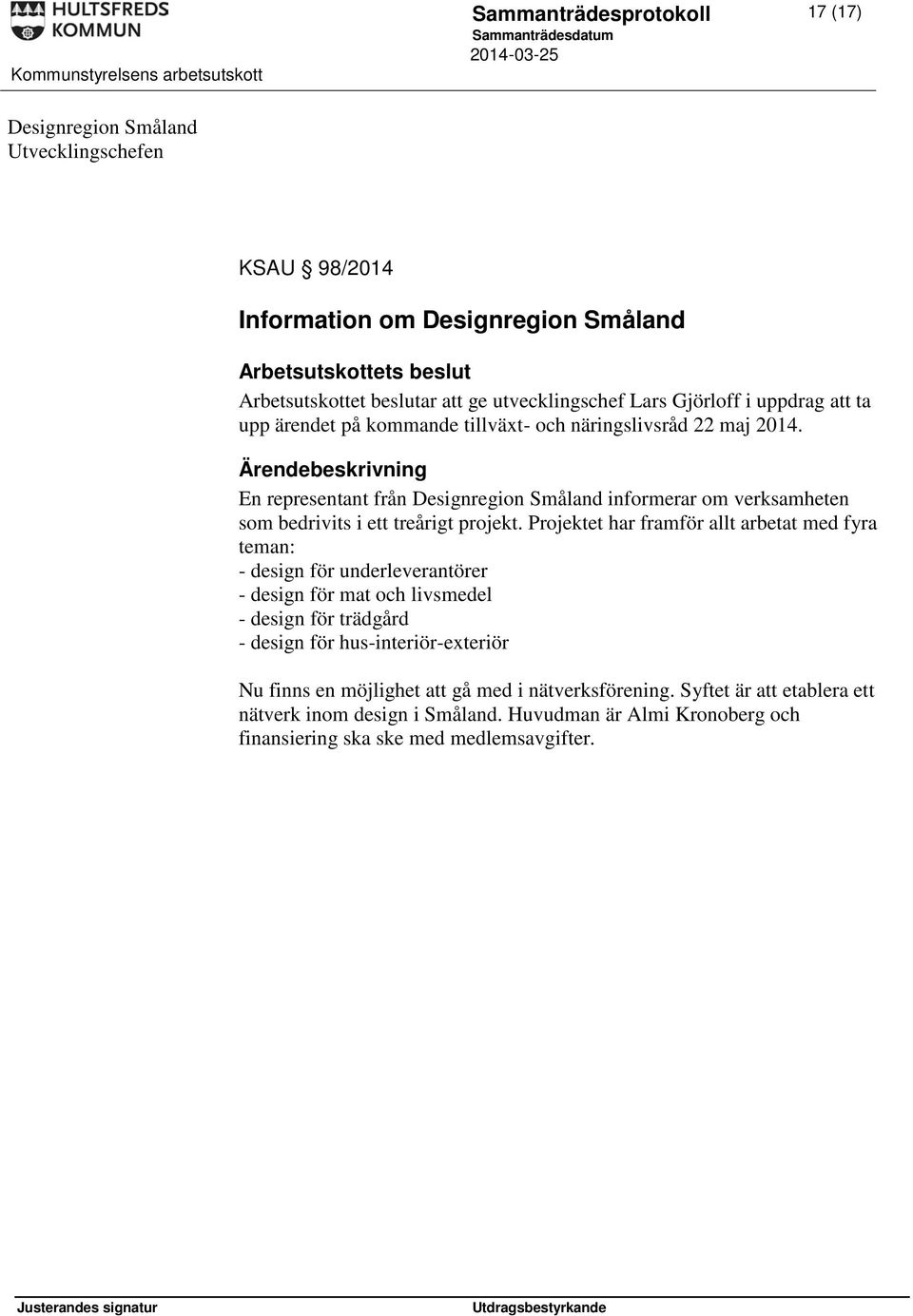 En representant från Designregion Småland informerar om verksamheten som bedrivits i ett treårigt projekt.
