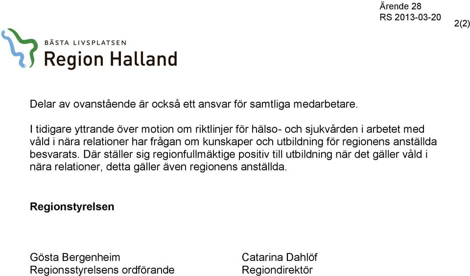 om kunskaper och utbildning för regionens anställda besvarats.