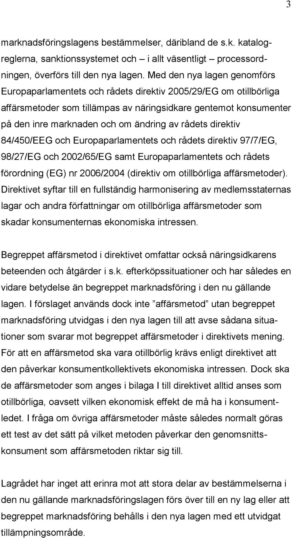 rådets direktiv 84/450/EEG och Europaparlamentets och rådets direktiv 97/7/EG, 98/27/EG och 2002/65/EG samt Europaparlamentets och rådets förordning (EG) nr 2006/2004 (direktiv om otillbörliga