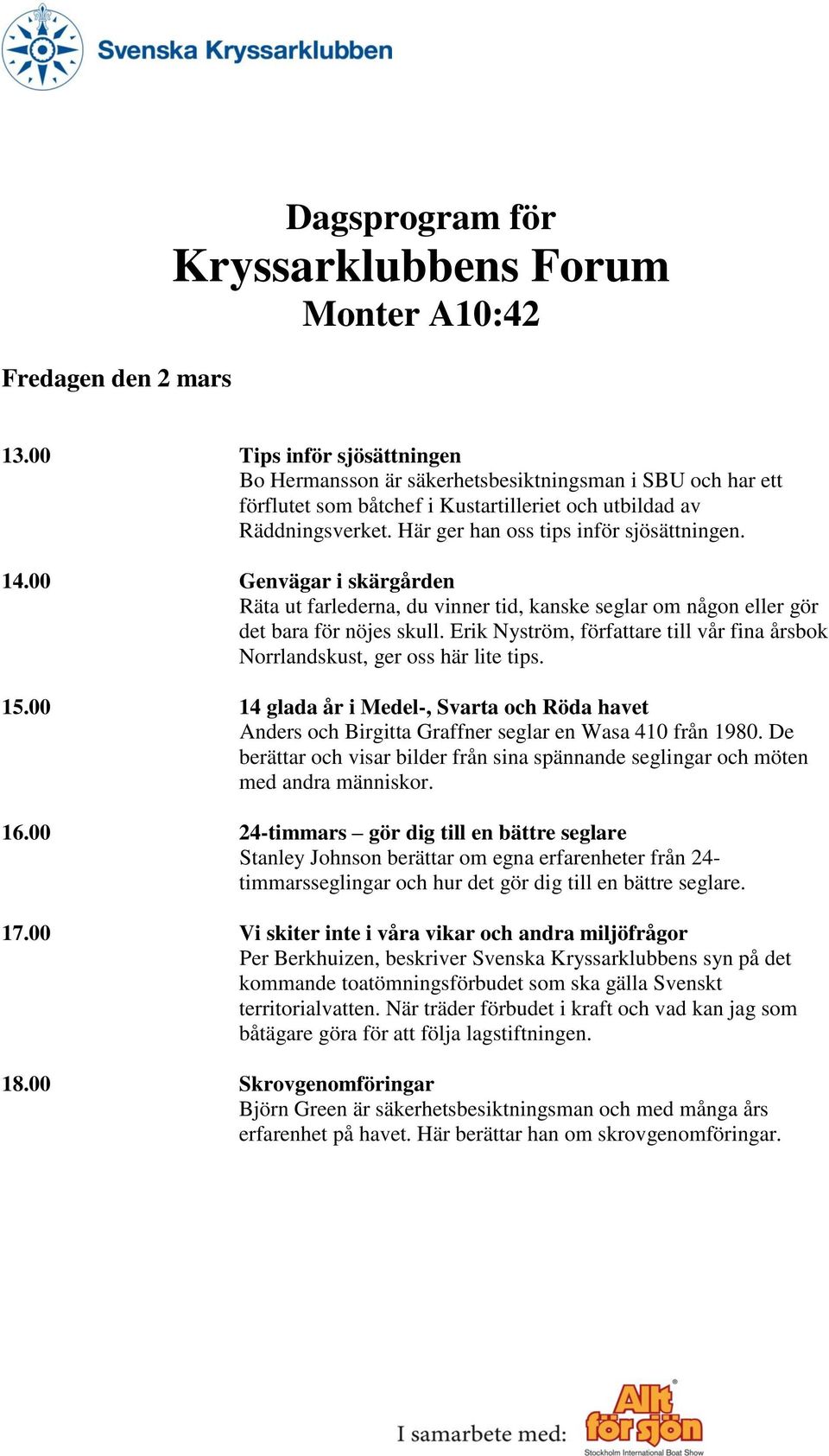 De berättar och visar bilder från sina spännande seglingar och möten med andra människor. 16.