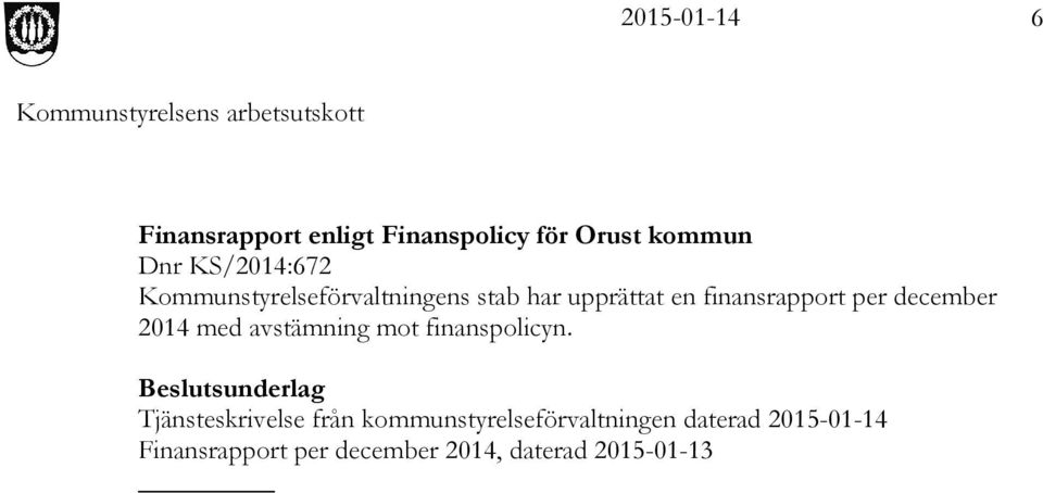 2014 med avstämning mot finanspolicyn.