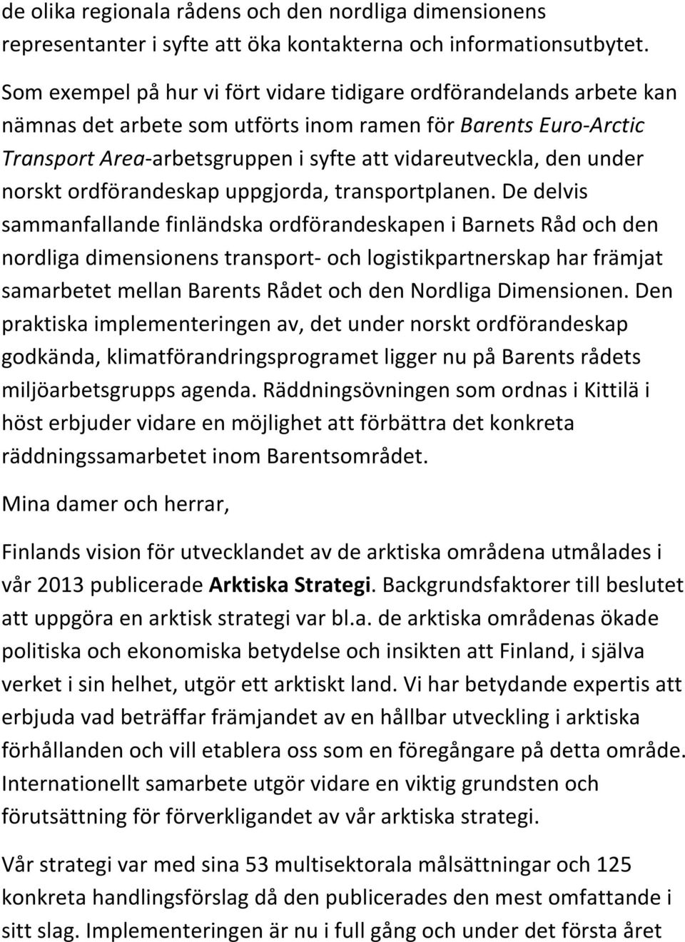 under norskt ordförandeskap uppgjorda, transportplanen.