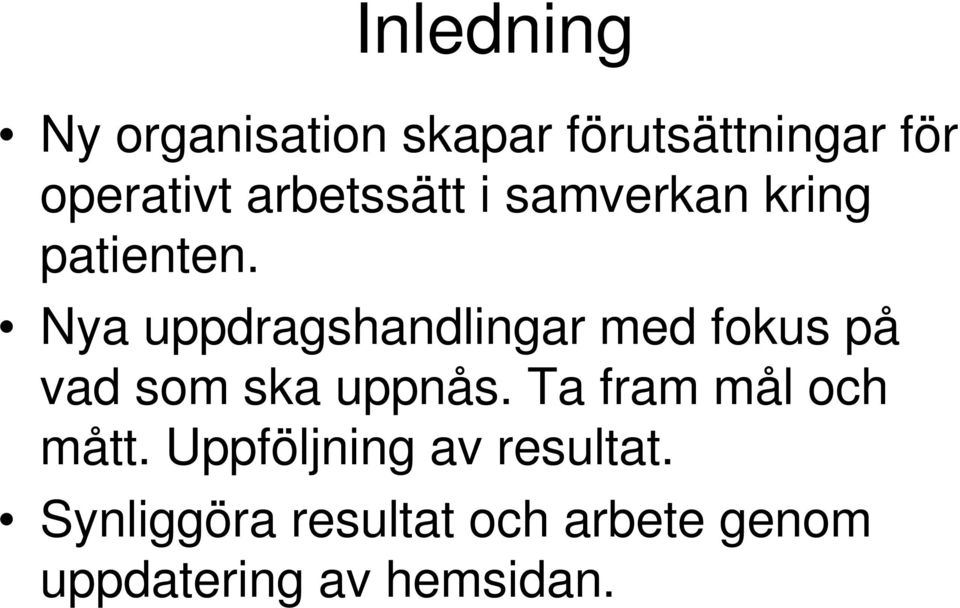 Nya uppdragshandlingar med fokus på vad som ska uppnås.