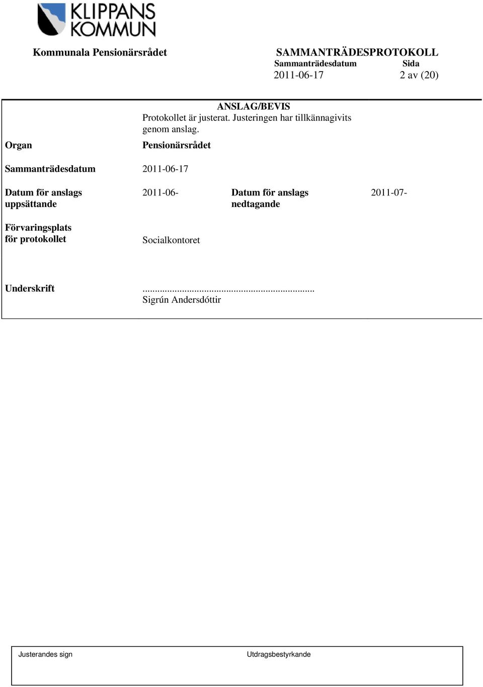 Pensionärsrådet 2011-06-17 Datum för anslags uppsättande Förvaringsplats