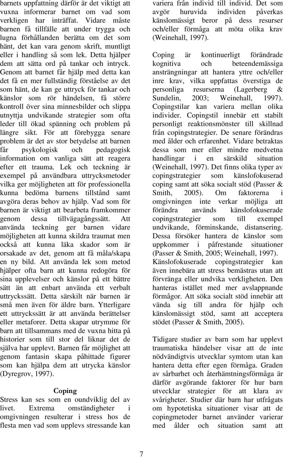 Detta hjälper dem att sätta ord på tankar och intryck.