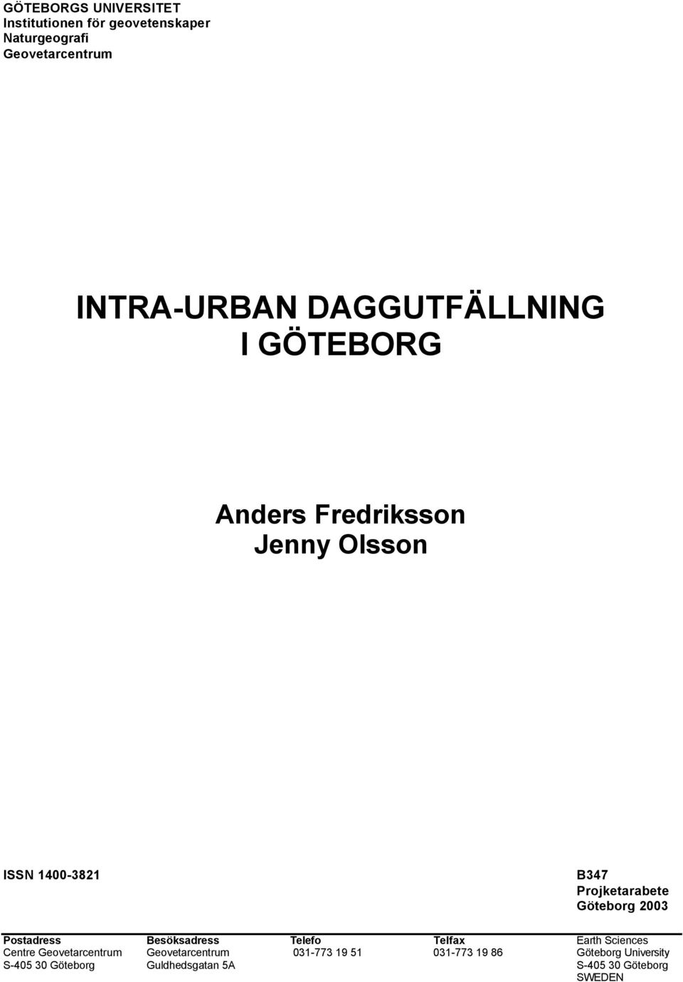 Göteborg 2003 Postadress Besöksadress Telefo Telfax Earth Sciences Centre Geovetarcentrum