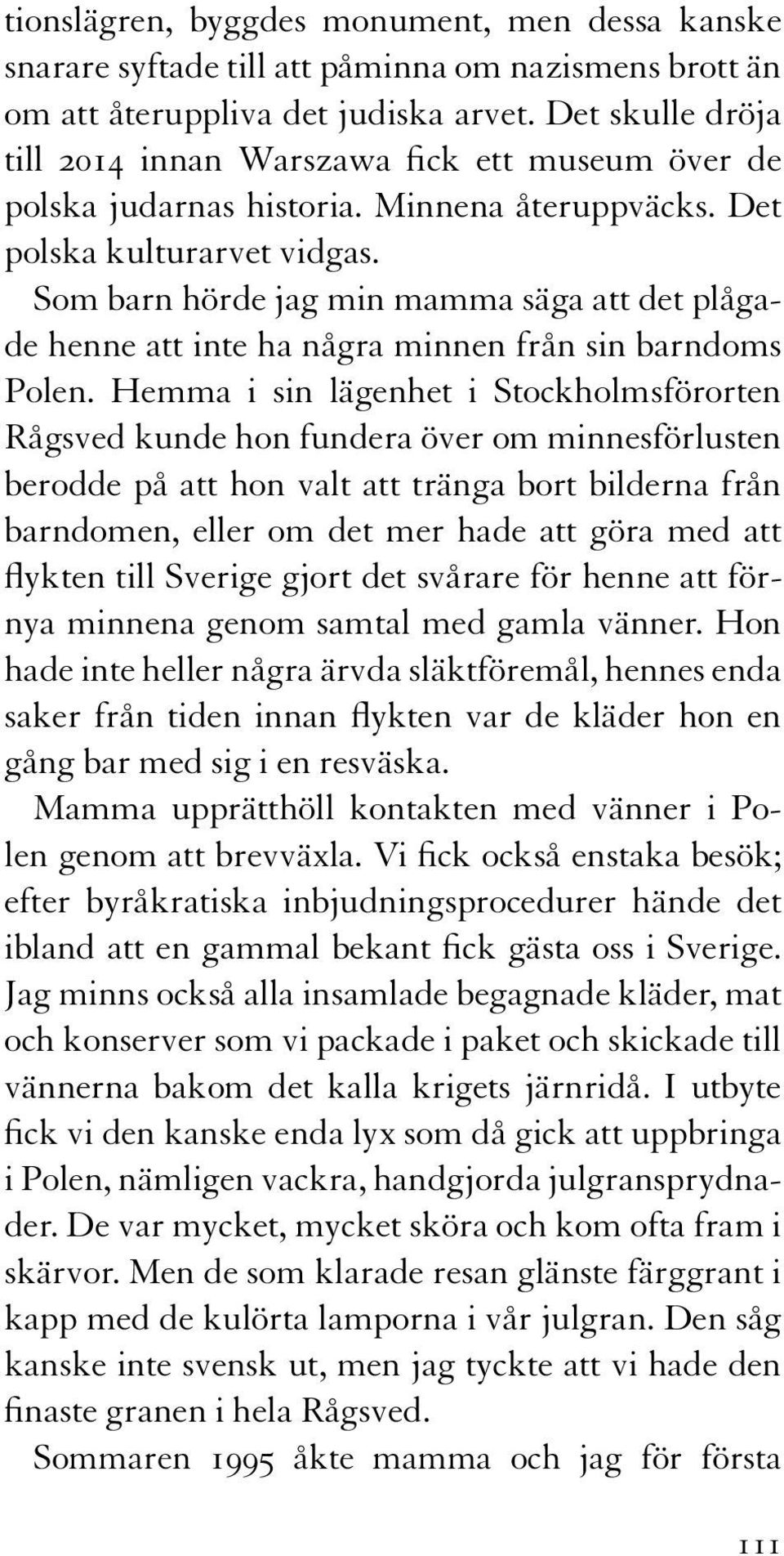 Som barn hörde jag min mamma säga att det plågade henne att inte ha några minnen från sin barndoms Polen.