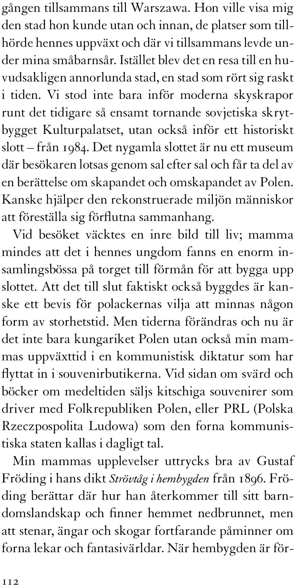 Vi stod inte bara inför moderna skyskrapor runt det tidigare så ensamt tornande sovjetiska skrytbygget Kulturpalatset, utan också inför ett historiskt slott från 1984.