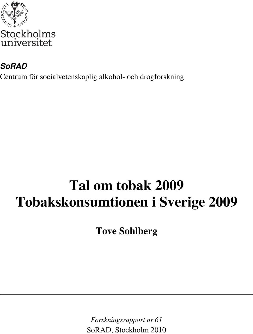 2009 Tobakskonsumtionen i Sverige 2009 Tove