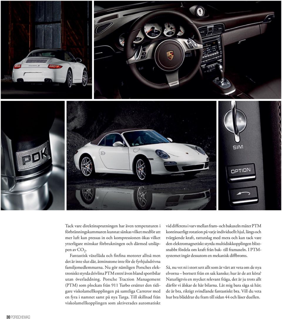 Nu gör nämligen Porsches elektroniskt styrda drivlina PTM entré även bland sportbilar utan överladdning.