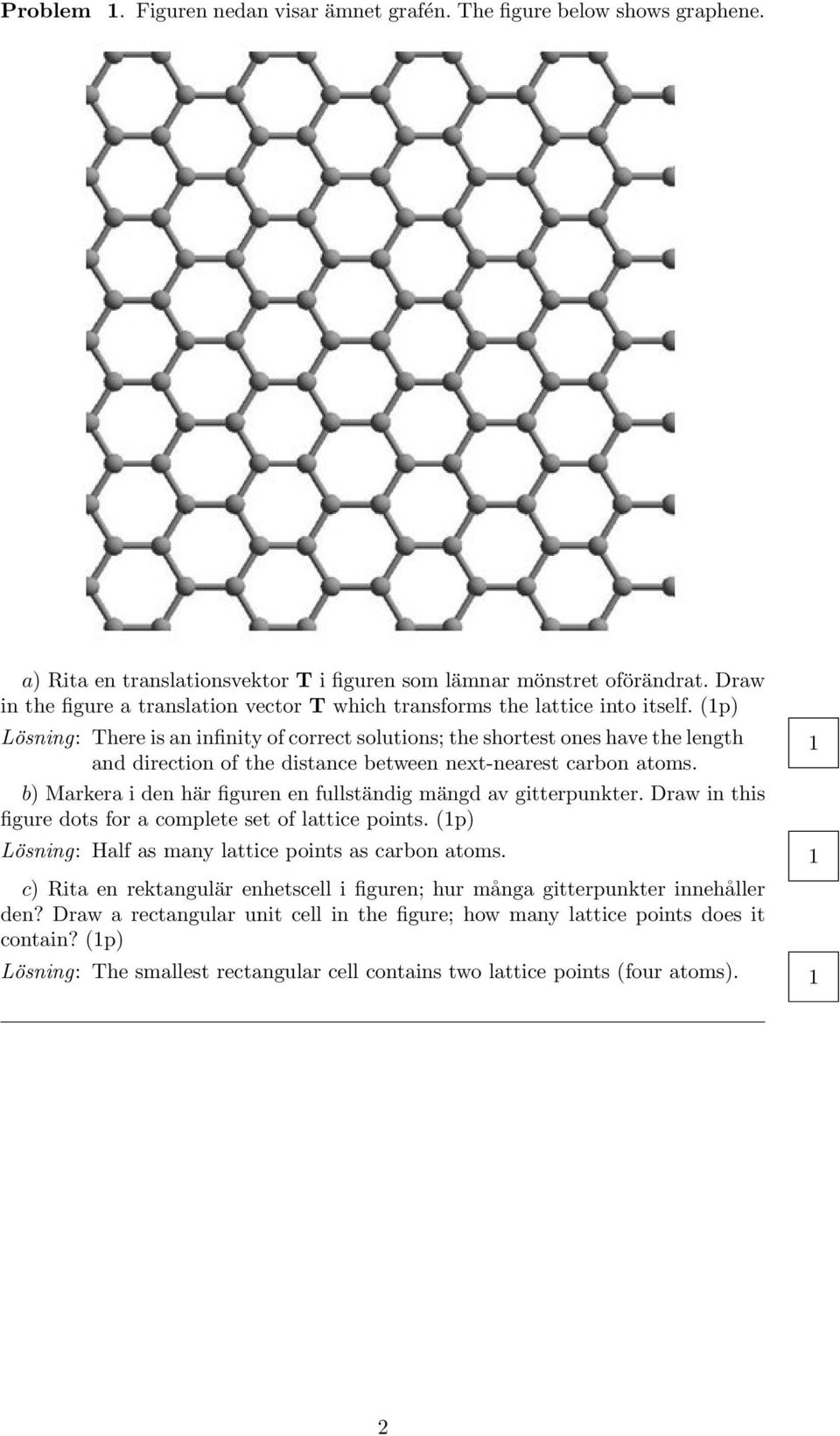 (p) There is an infinity of correct solutions; the shortest ones have the length and direction of the distance between next-nearest carbon atoms.