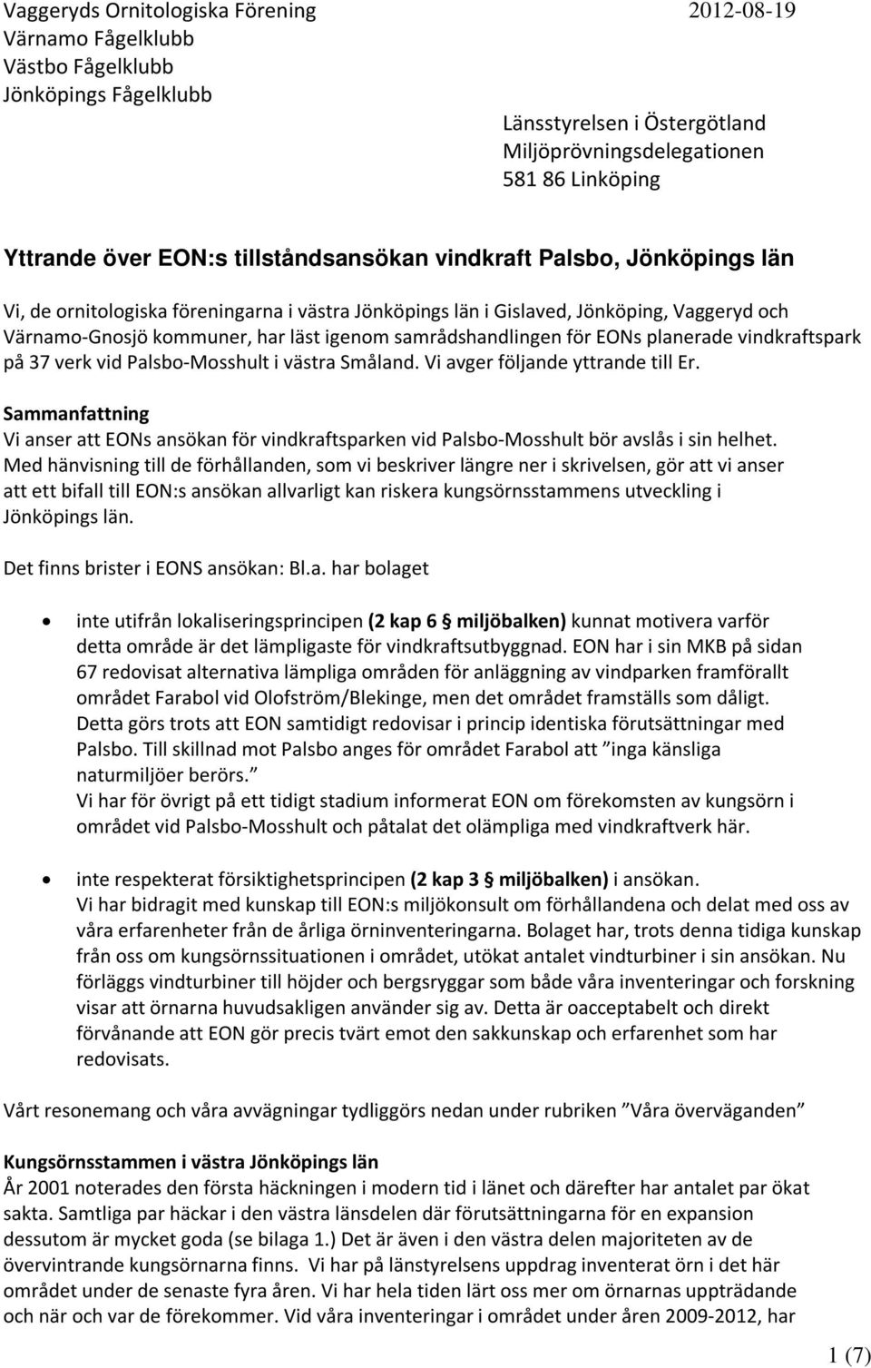 samrådshandlingen för EONs planerade vindkraftspark på 37 verk vid Palsbo-Mosshult i västra Småland. Vi avger följande yttrande till Er.