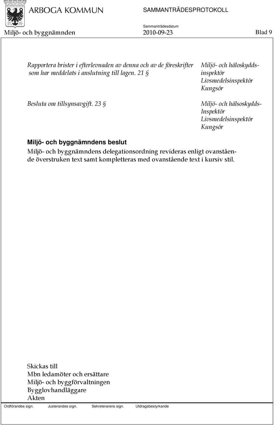 23 Miljö- och häloskyddsinspektör Livsmedelsinspektör Kungsör Miljö- och hälsoskydds- Inspektör Livsmedelsinspektör Kungsör Miljö-