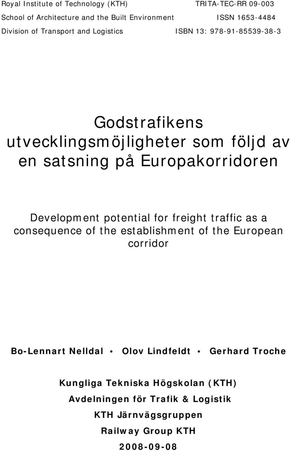 Development potential for freight traffic as a consequence of the establishment of the European corridor Bo-Lennart Nelldal Olov