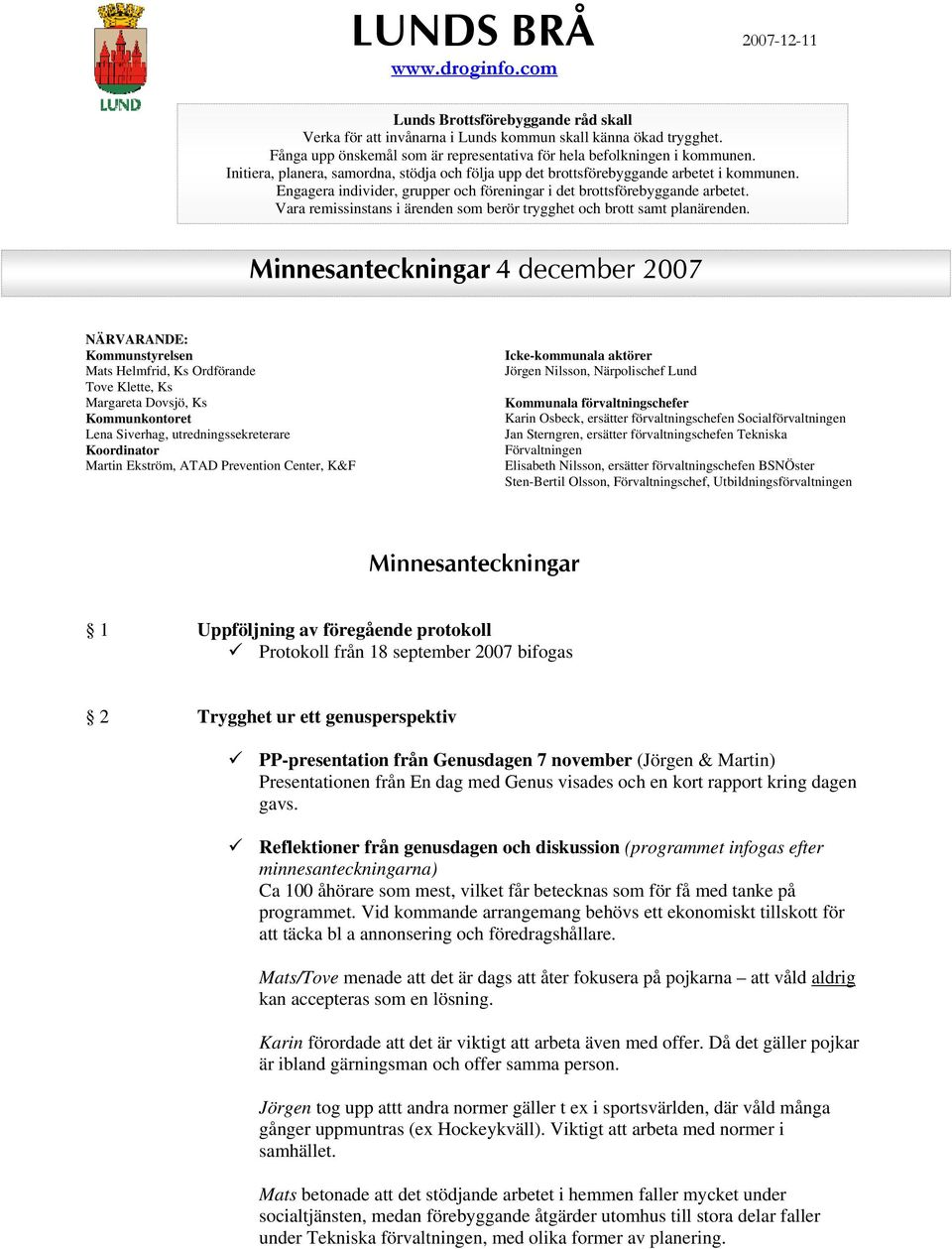 Vara remissinstans i ärenden som berör trygghet och brott samt planärenden.