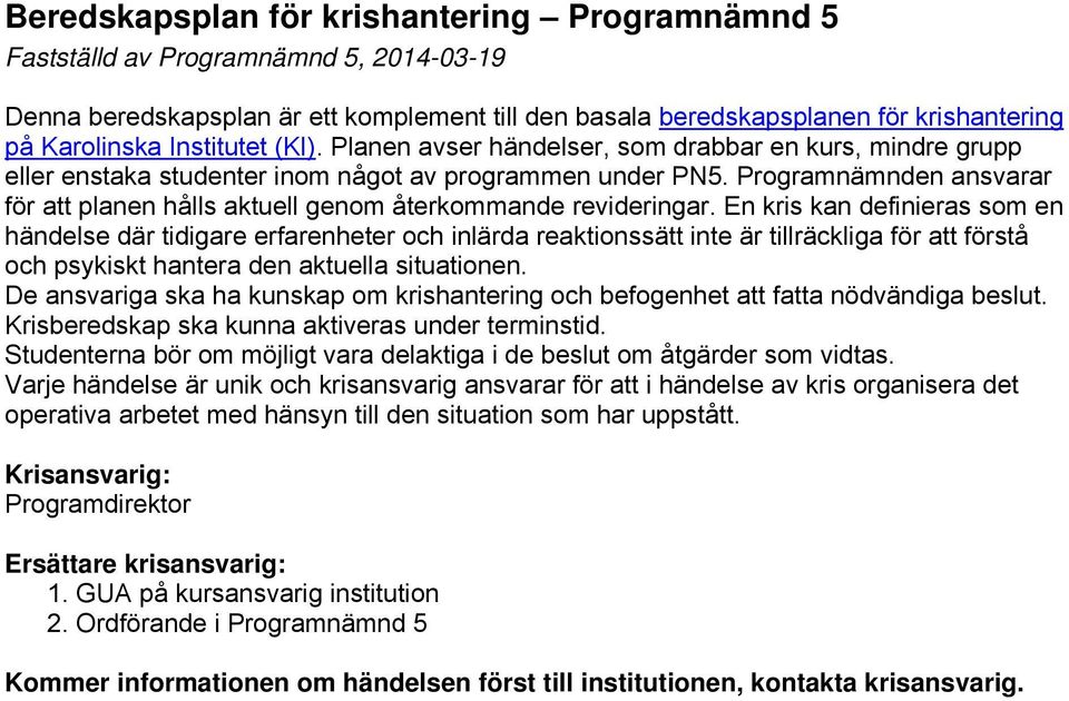 Programnämnden ansvarar för att planen hålls aktuell genom återkommande revideringar.