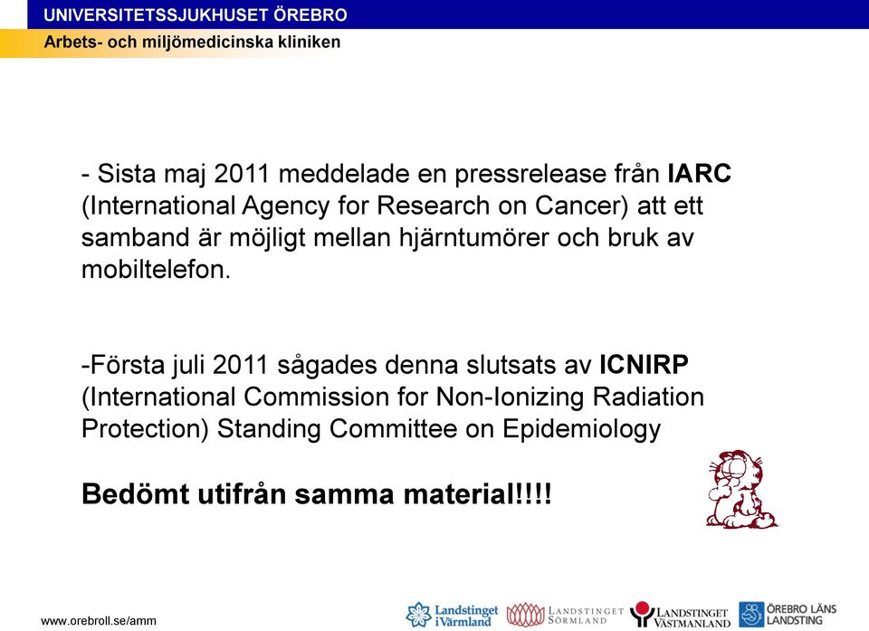 -Första juli 2011 sågades denna slutsats av ICNIRP (International Commission for