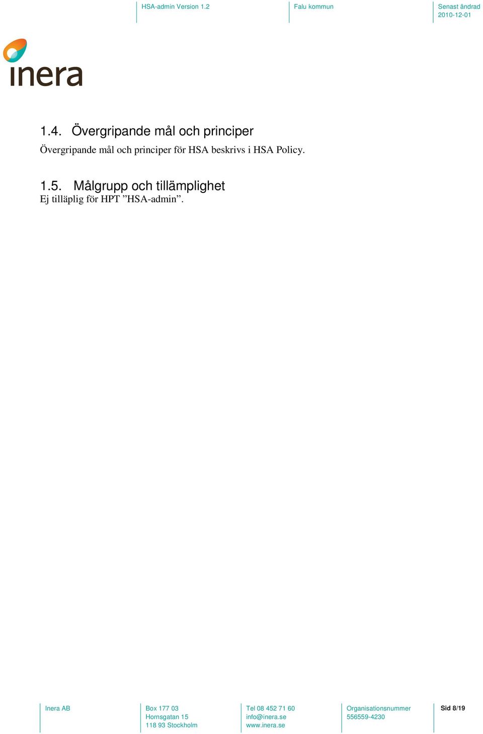 beskrivs i HSA Policy. 1.5.