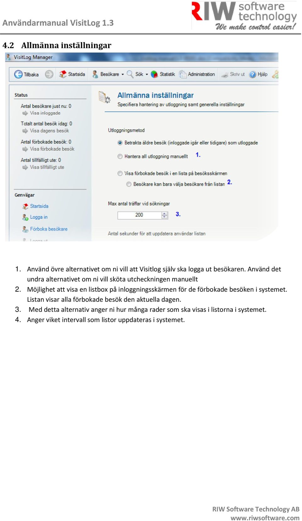 Använd det undra alternativet om ni vill sköta utcheckningen manuellt 2.