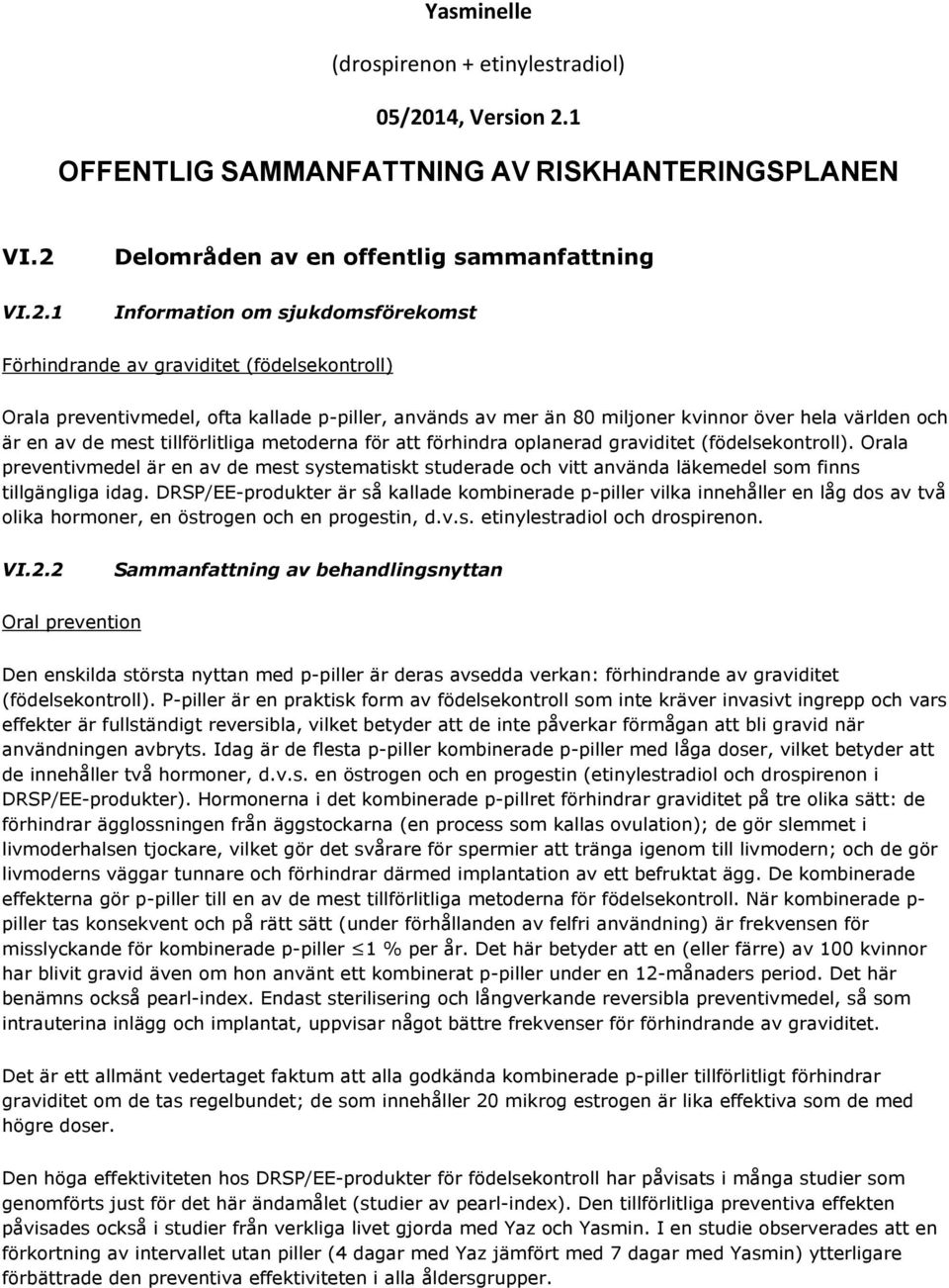 1 OFFENTLIG SAMMANFATTNING AV RISKHANTERINGSPLANEN VI.2 