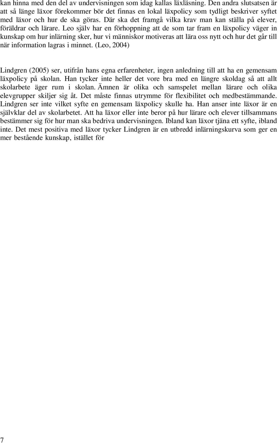 Där ska det framgå vilka krav man kan ställa på elever, föräldrar och lärare.