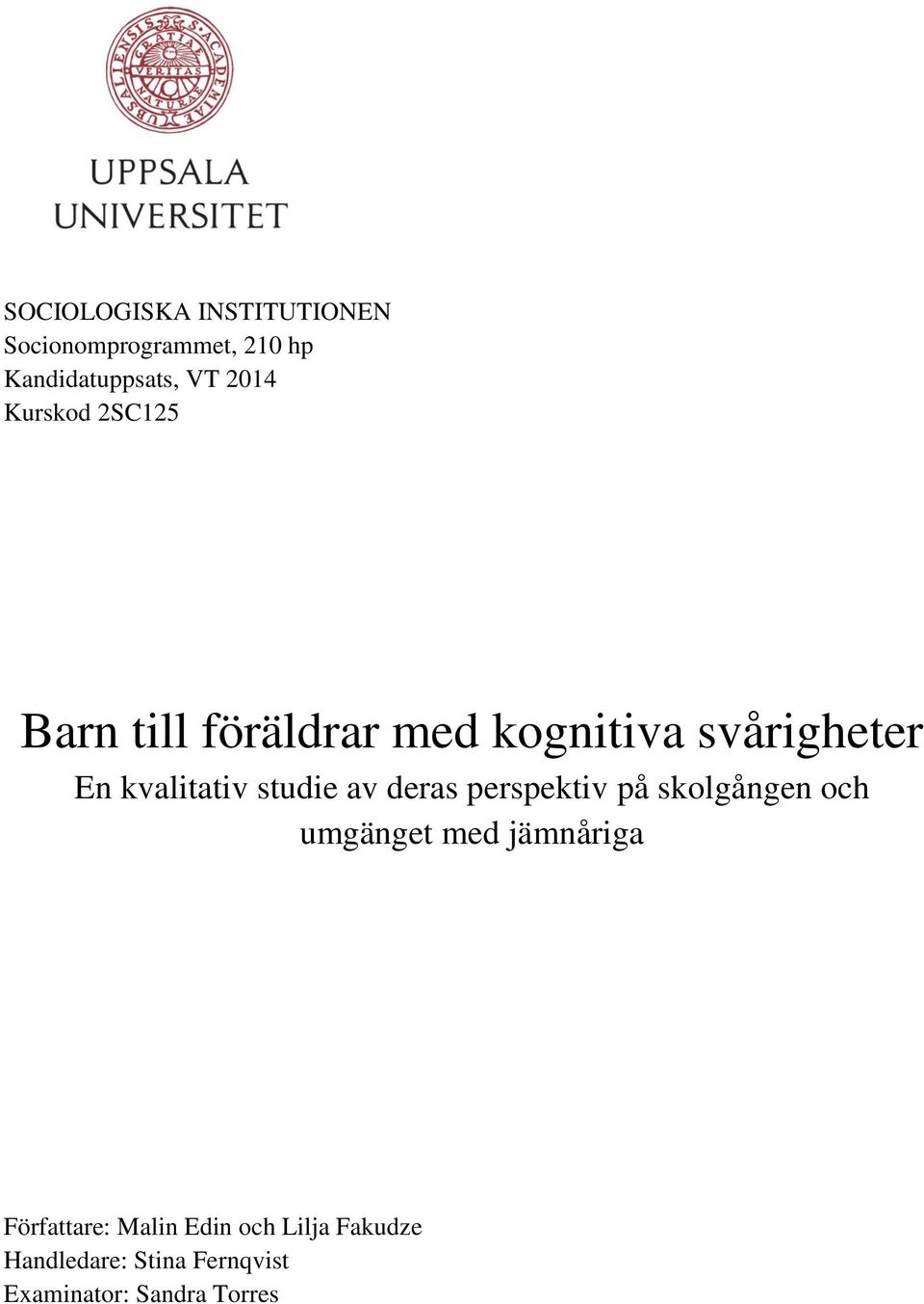 studie av deras perspektiv på skolgången och umgänget med jämnåriga
