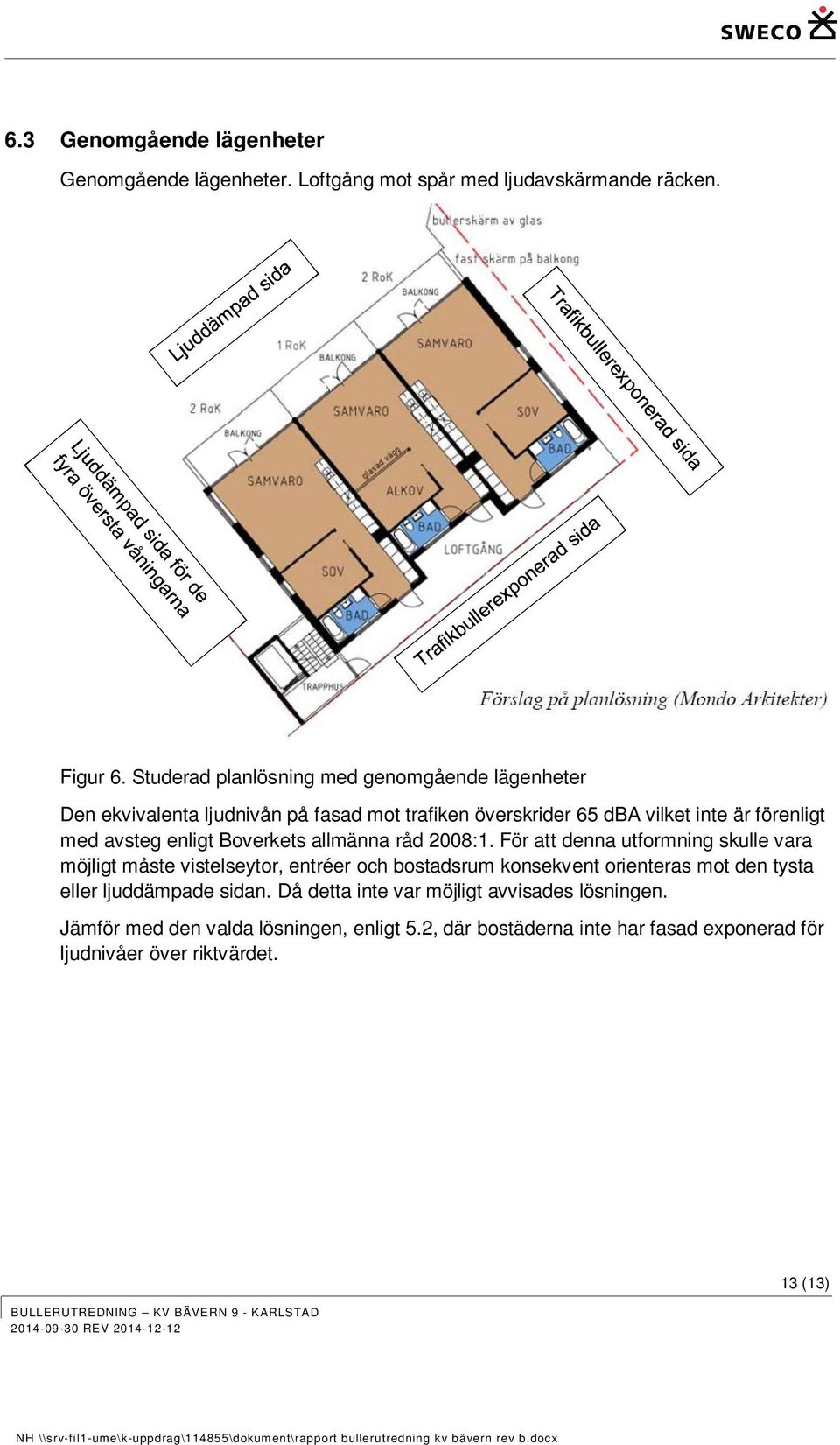 enligt Boverkets allmänna råd 2008:1.