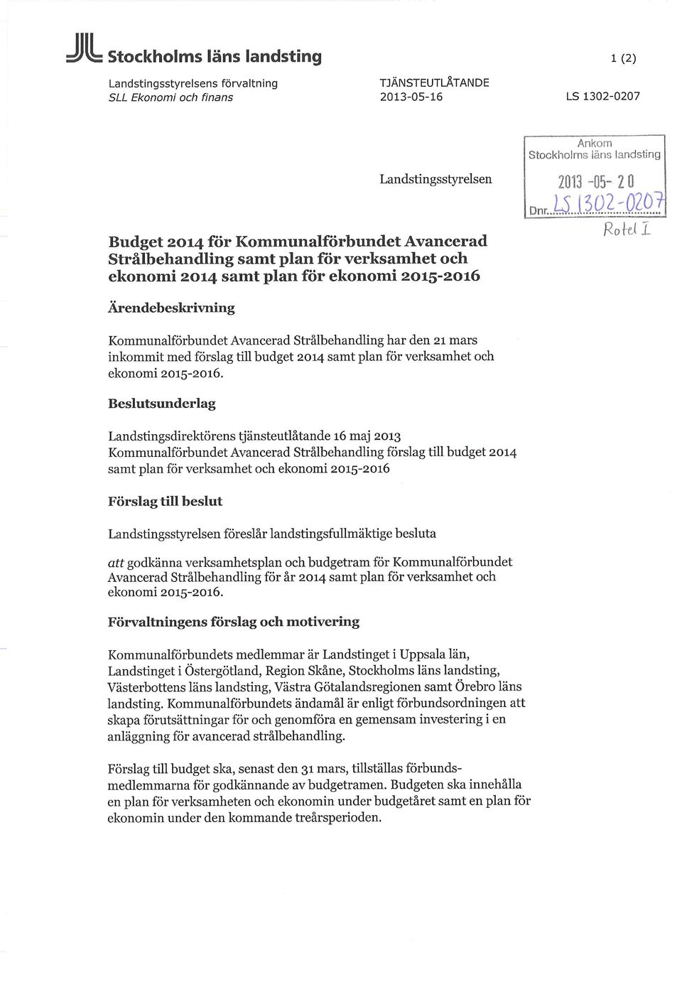 den 21 mars inkommit med förslag till budget 2014 samt plan för verksamhet och ekonomi 2015-2016.