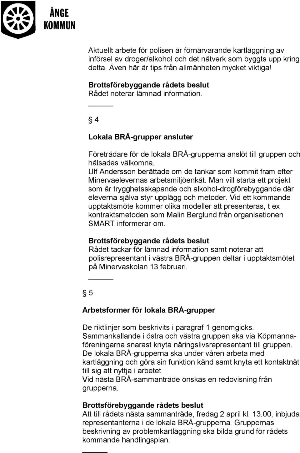 Ulf Andersson berättade om de tankar som kommit fram efter Minervaelevernas arbetsmiljöenkät.