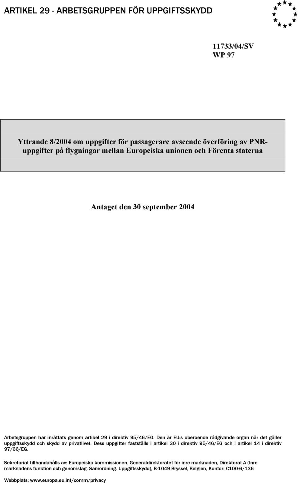 Den är EU:s oberoende rådgivande organ när det gäller uppgiftsskydd och skydd av privatlivet.