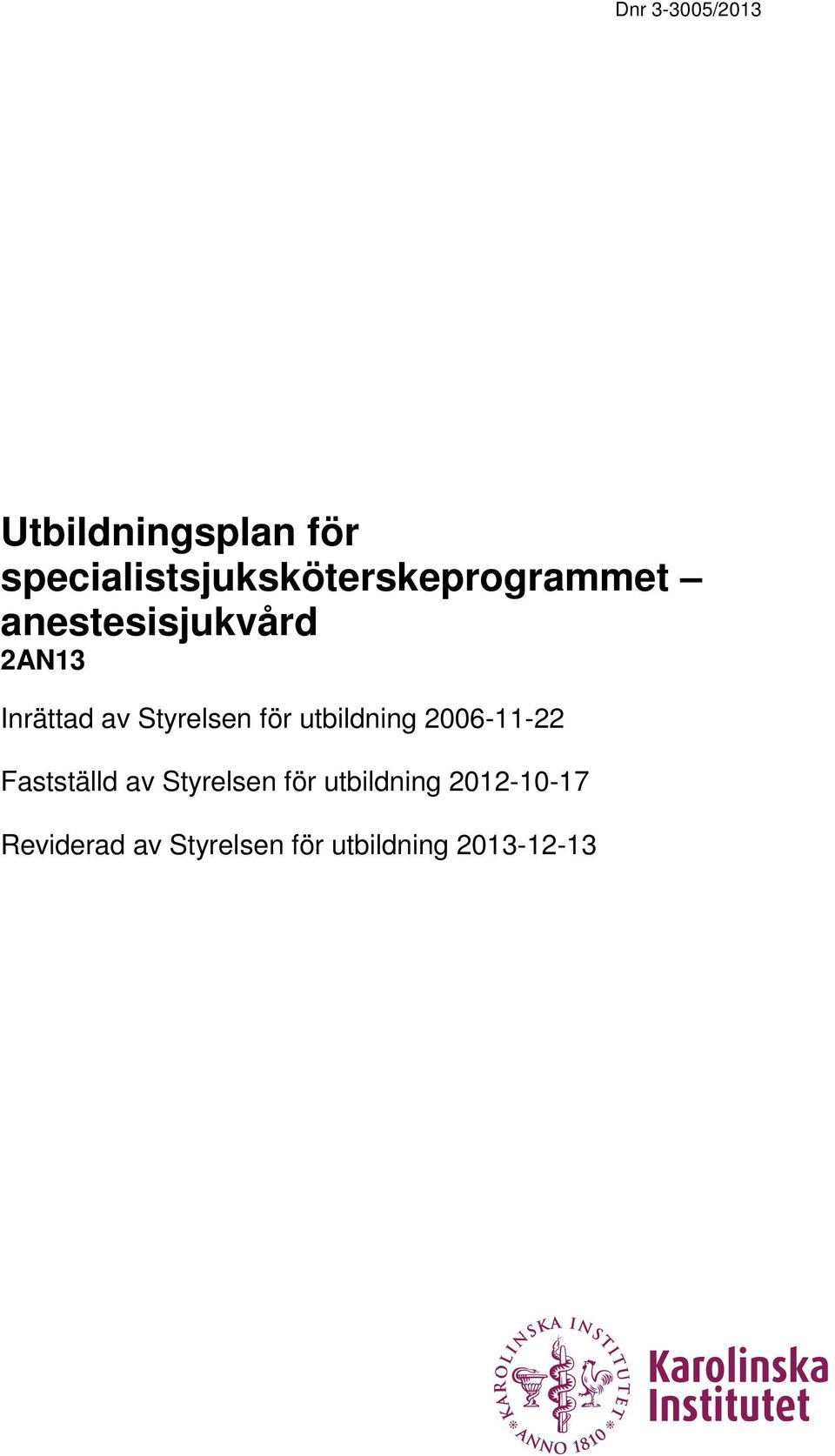 utbildning 2006-11-22 Fastställd av Styrelsen för