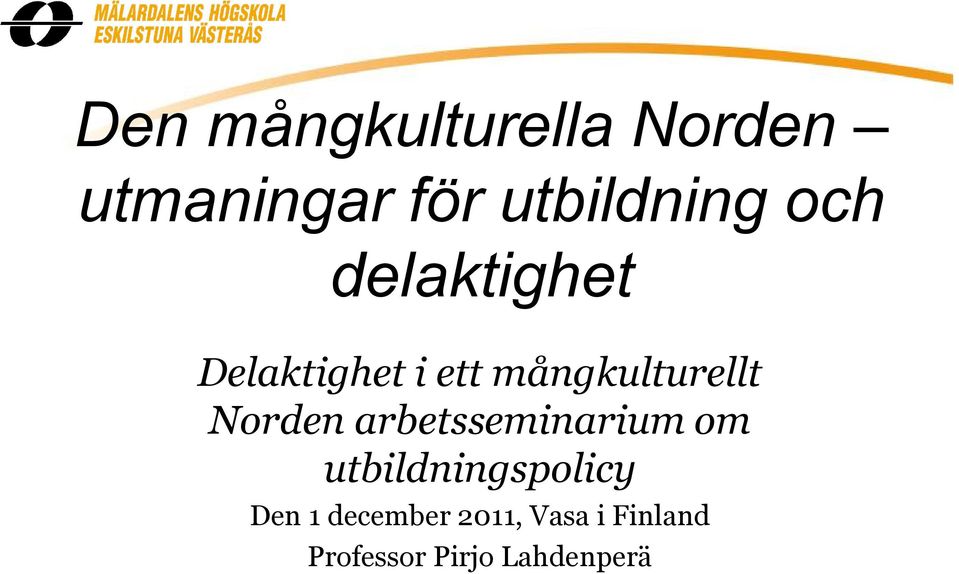 Norden arbetsseminarium om utbildningspolicy Den 1