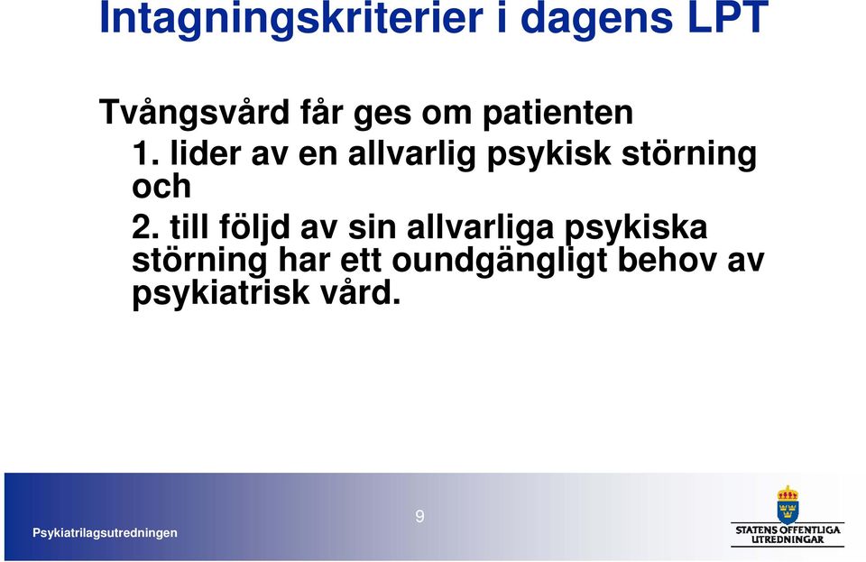 lider av en allvarlig psykisk störning och 2.