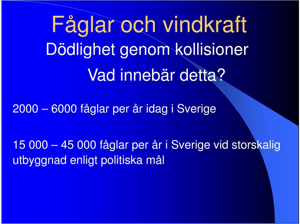 2000 6000 fåglar per år idag i Sverige 15