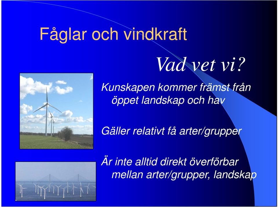 landskap och hav Gäller relativt få