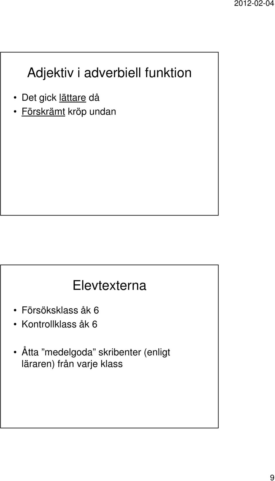 åk 6 Kontrollklass åk 6 Elevtexterna Åtta